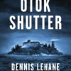 Otok Shutter Dennis Lehane
